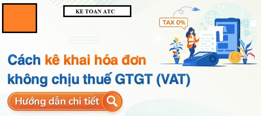 Hoc ke toan cap toc tai thanh hoa Trường hợp hóa đơn không chịu thuế GTGT,hoặc thuế 0% thì kê khai như thế nào?Hãy cùng cập nhật trong bài