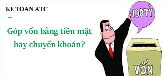 Học kế toán cấp tốc tại thanh hóa Doanh nghiệp muốn góp vốn đầu tư sẽ góp vốn bằng hình thức nào? Tiền mặt hay chuyển khoản thì đúng