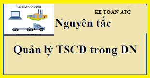 Đào tạo kế toán tại Thanh Hóa Tài sản cố định là gì? Nguyên tắc quản lý tài sản cố định cần lưu ý những gì? Kế toán ATC xin thông tin đến