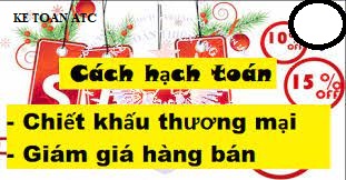 lop dao tao ke toan o thanh hoa Chiết khấu thương mại là một hình thức kích cầu để đẩy hàng hóa bán ra, vậy trường hợp này kế toán sẽ hạch