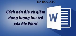 Học tin học văn phòng ở Thanh Hóa Bạn muốn nén hoặc giảm dung lượng cho file word để tiện cho việc chuyển gửi vào mail, zalo hay