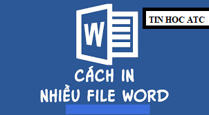 Hoc tin hoc van phong tai Thanh Hoa Bạn sẽ tiết kiệm được nhiều thời gian nếu biết cách in nhiều file word chùng lúc, vậy hãy cùng tin học