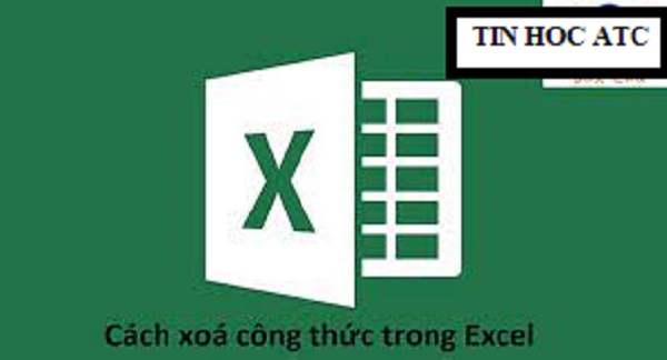 Học tin học tại thanh hóa Muốn xóa công thức nhanh trên excel, bạn hãy làm theo hai cách bên dưới mà tin học ATC hướng dẫn nhé!