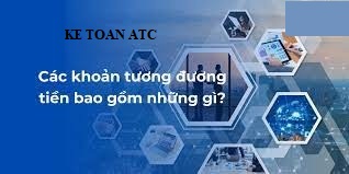 Hoc ke toan cap toc tai thanh hoa Các khoản tương đương tiền là gì? Đặc điểm và hạn chế của các khoản này? Bai viếtsau đây chúng ta cùng