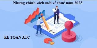 Hoc ke toan tai thanh hoa Những chính sách nào về thuế năm 2023 thay đổi so với những năm trước, chúng tacùng cập nhật trong bài viết