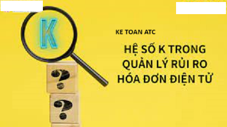 Hoc ke toan tai thanh hoa Hệ số K là gì? Hệ số K bằng mấy thì an toàn? Chúng ta cùng tìm hiểu trong bài viết ngày hôm nay nhé!Hệ số K là gì?