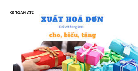 Hoc ke toan tai thanh hoa Xuất háo đơn hàng biếu tặng như thế nòa? Và được quy định ra sao? Bài viết hôm nay kế toán ATC xin thông tin