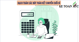 Học kế toán cấp tốc tại thanh hóa Cuôí kỳ kế toán cần làm các bút toán kết chuyển, đó là những kết chuyển nào? Mời bạn đọc theo dõi bài