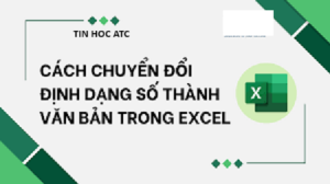 Hoc tin hoc van phong tai Thanh Hoa Nếu bạn muốn tìm phương pháp chuyển đổi định dạng number thành text thì hãy tham khảo bài viết