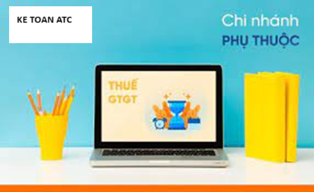 Học kế toán cấp tốc tại thanh hóa Đối với chi nhánh phụ thuộc thì kê khai thuế GTGT như thế nào? Mời bạn tham khảo bài viết dưới đây nhé!Kê