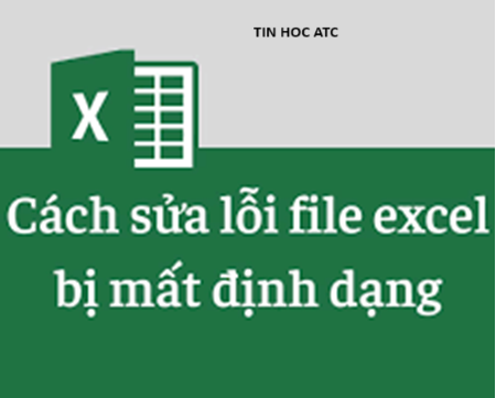 Hoc tin hoc o thanh hoa File excel của bạn bị lỗi định dạng? Nguyên nhân và cách khắc phục như thế nào?Câu trả lời sẽ có trong bài viết dưới