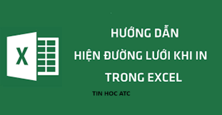 Học tin học văn phòng ở Thanh Hóa Khi in bảng excel ra bạn muốn có luôn đường lưới thì phải làm thế nào? Nếu chưa biết cách làm mời bạn