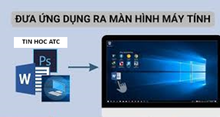 Hoc tin hoc cap toc o thanh hoa Bài viết hôm nay tin học ATC xin chia sẽ đến các bạn mẹo đưa ứng dụng ra màn hình máy tính một cách dễ