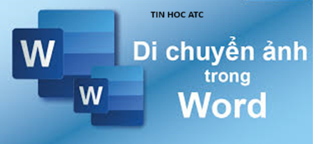 Học tin học văn phòng ở Thanh Hóa Bạn đã biết cách di chuyển ảnh trong word? Nếu chưa mời bạn tham khảo bài viết dưới đây nhé!