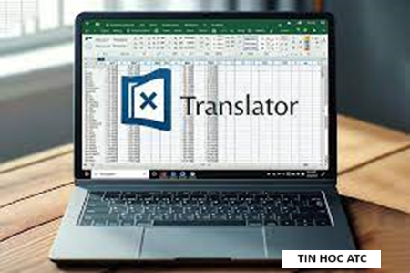 Hoc tin hoc o thanh hoa Làm thế nào để có thể dịch từ ngôn ngữ này sang ngôn ngữ khác trên excel? Bài viết sau đây tin học ATC xin chia sẽ