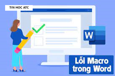 Hoc tin hoc tai thanh hoa Lỗi  Macro trong Word cũng là lỗi gây rất nhiều phiền toái cho người dùng, Vậy nguyên nhân và cách khắc phụclỗi