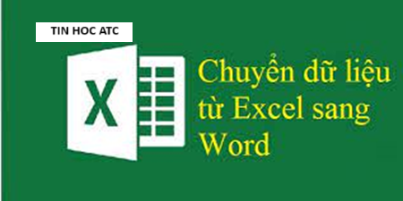 Hoc tin hoc tai thanh hoa Bạn muốn chuyển số liệu từ excel sang word? Nhưng chưa biết cách làm, tin học ATC xin chia sẽ thông tin đến