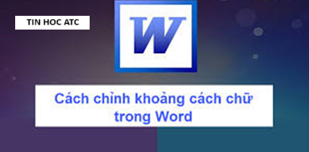 Trung tâm tin học tại thanh hóa Để cho văn bản của bản đáp ứng được yêu cầu về thẩm mỹ thì khoảng cách giữa các chữ phải hợp lý, vậy cách