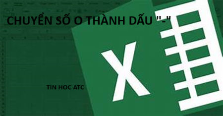 Hoc tin hoc van phong o Thanh Hoa Bạn muốn định dạng số 0 thành dấu “-“, trong excel? Hãy thử tham khảo bài viết dưới đây để biết