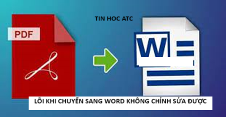 Trung tam tin hoc tai thanh hoa Bạn đang gặp tình trạng file PDF khi chuyển sang word không chỉnh sửa được, hãy tham khảo bài viết sau đây