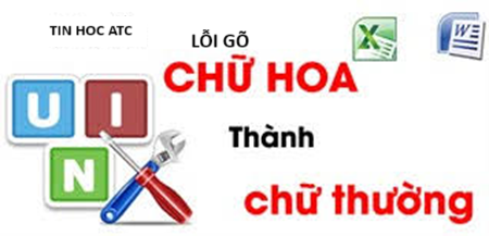 Trung tam tin hoc tai thanh hoa Trường hợp bạn gõ chữ thường ra chữ hoa thì làm thế nào? Nếu bạn muốn biết cách khắc phục mời bạn tham khảo