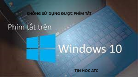 Hoc tin hoc van phong o Thanh Hoa Nếu máy tính không sử dụng được phím tắt phải làm sao? Mời bạn tham khảo bài viết sau để biết cách sửa nhé!