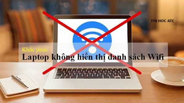 Trung tam tin hoc tai thanh hoa Tại sao laptop không hiện danh sách wifi? Nguyên nhân là gì? Và cách sửa như thế nào ? Chúng ta cùng