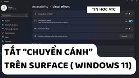 Hoc tin hoc o thanh hoa Làm sao để tắt hiệu ứng chuyển cảnh trên windows 11? Nếu bạn muốn biết câu trả lời hãy theo dõi bài viết này nhé!