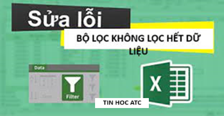 Học tin học cấp tốc tại thanh hóa Trong bảng tính excel bạn đã đặt bộ lộc filter nhưng không lọc hết được dữ liệu? Làm sao đây? Mời bạn tham