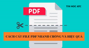 Hoc tin hoc cap toc o thanh hoa Bạn đang muốn cắt file PDF theo mong muốn? Tin học ATC xin giới thiệu bạn 2 cách cắt miễn phí sau đây,