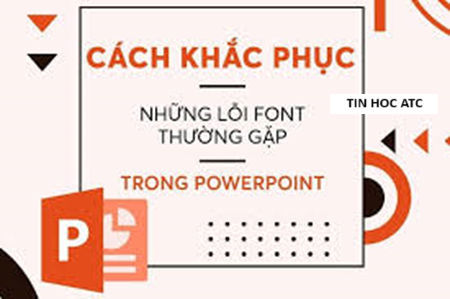 Hoc tin hoc van phong o Thanh Hoa Bạn không thể lưu được file powerpoint vì máy đang báo lỗi font chữ? Cách xử lý như thế nào? Mời bạn