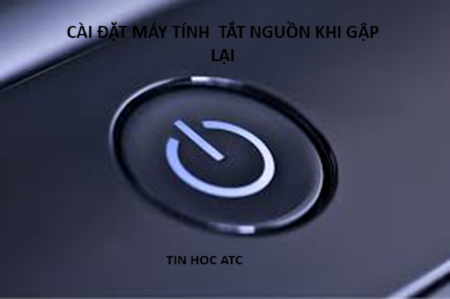 Học tin học thực hành ở thanh hóa Muốn cài đặt latop tự tắt nguồn khi gập xuống bạn hãy thử cách làm dưới dây nhé!Bước 1:Trên