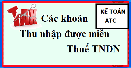 Học kế toán cho người mất gốc tại Thanh Hóa Các bạn có biết những khoản thu nhập nào được miễn thuế thu nhập doanh nghiệp không?