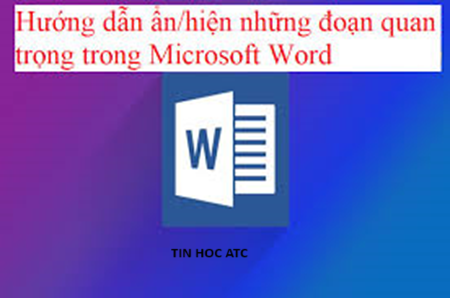 Hoc tin hoc van phong o Thanh HoaBạn muốn ẩn đoạn văn bản trong word? Tin học ATC xin chia sẽ cách ở bài viết dưới đây, mời bạn tham khảo: