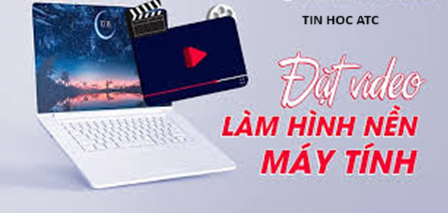 Hoc tin hoc van phong o Thanh Hoa Ứng dụng nào giúp bạn đặt video làm hình nền máy tính? Nếu bạn muốn biết câu trả lời mời bạn tham khảo