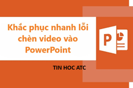 Học tin học cấp tốc tại thanh hóa Nguyên nhân bạn không chèn được video vào powerpoint? Và cách khắc phục lỗi này như thế nào? Mời