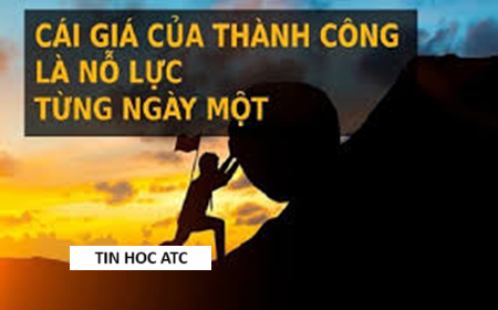 Hoc tin hoc van phong o Thanh Hoa "Không có con đường dẫn đến thành công nhanh chóng, chỉ có bước chânkiên nhẫn và không ngừng nỗ lực."