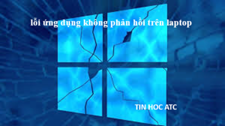 Hoc tin hoc van phong o Thanh Hoa Bạn bực mình vì lỗi không phản hồi trên laptop? Hãy thử cách làm sau để khắc phục lỗi đó nhé!