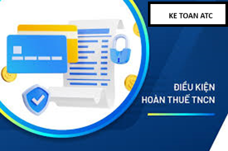 Hoc ke toan o thanh hoa Điều kiện hoàn thuế thu nhập cá nhân và hồ sơ để được hoàn thuế như thế nào? Mời cácbạn cùng tìm hiểu trong