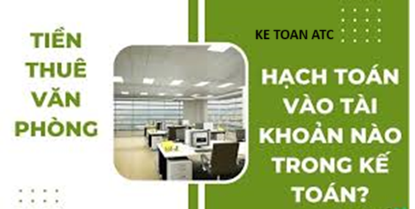 Hoc ke toan o thanh hoa Chi phí thuê văn phòng, nhà xưởng thì hạch toán như thế nào? Mời các bạn theo dõi bài viết sau đây nhé!