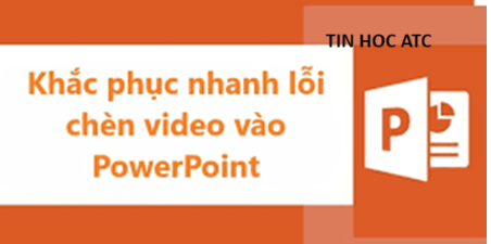 Hoc tin hoc van phong o Thanh Hoa Bạn gặp phiền toái vì Media unavailable trong PowerPoint, hãy tham khảo bài viết sau đây để biết