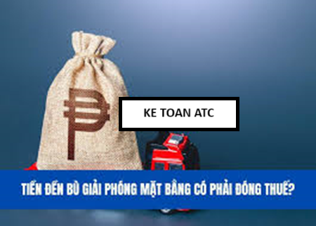 Học kế toán thuế tại Thanh Hoá Thu nhập từ tiền đền bù giải phóng mặt bằng cần đóng thuế hay không? Công thức tính như thế nào? Mời bạn tham