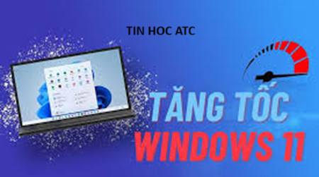 Trung tam tin hoc tai thanh hoa Bài viết sau đây tin học ATC xin chia sẻ một số thủ thuật để tăng tóc win 11 hiệu quả nhé!Thay