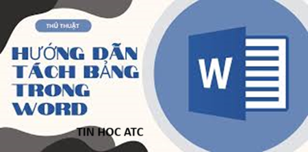 Trung tâm tin học ở thanh hóa Làm cách nào để nối và tách bảng trong word? Tin học ATC xin chia sẻ cách làm trong bài viết dưới đây nhé!Các