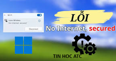 Trung tam tin hoc tai thanh hoa Bạn nhận được thông báo no internet, secured trên win 11? Cách xử lý ra sao? Mời bạn tham khảo một