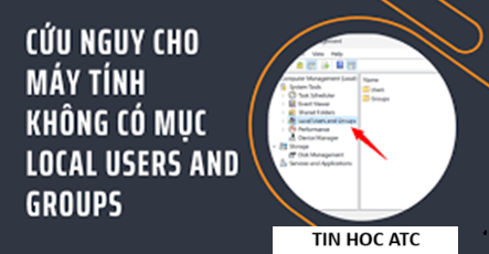 Học tin học ở thanh hóa Vì sao máy tính lại không có Local users and groups? Khắc phục thế nào mời bạn tham khảo bài viết nhé!
