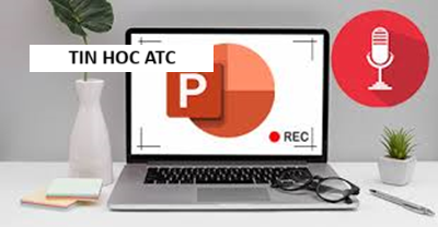 Trung tâm tin học ở thanh hóa Để cho bài thuyết trình của bạn được diễn ra một cách trơn tru, mượt mà bạn có thể lựa chọn cách tự thu