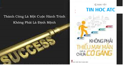 Học tin học tại thanh hóa Thành công là một cuộc hành trình, không phải là định mệnhThành công không phải là một đích đến cố định, mà là cả