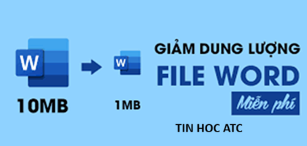 Hoc tin hoc cap toc tai thanh hoa Bạn đang tìm cách để giảm dung lượng của file word, tin học ATC có cách dành cho bạn đây:Cách giảm