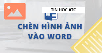 Trung tam tin hoc o thanh hoa Bài viết hôm nay tin học ATC xin chia sẻ đến bạn đọc cách để chèn ảnh vào trong word, mời các bạn tham